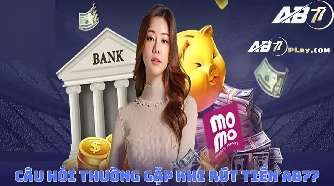 Rút tiền AB77 - Hướng dẫn chi tiết và Giải đáp thắc mắc 3 Giải Đáp Các Câu Hỏi Thường Gặp về Rút Tiền AB77
